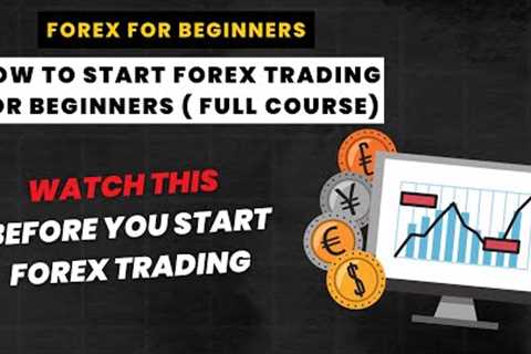 Forex Trading For Beginners | How To Start FOREX TRADING For Beginners (2023) Full Course