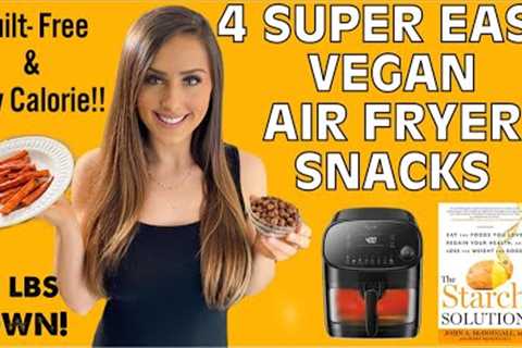 SUPER EASY VEGAN AIR FRYER SNACKS FOR WEIGHT LOSS / THE STARCH SOLUTION