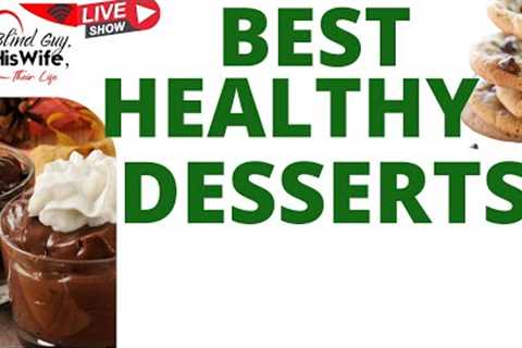 Best Healthy Desserts |  Do Low Fat Foods Make You Fatter| 3 Easy Guilt Free Dessert Recipes