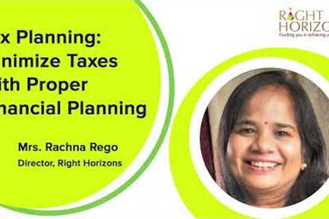Tax Planning : Minimize Taxes With Proper Financial Planning | Right Horizons
