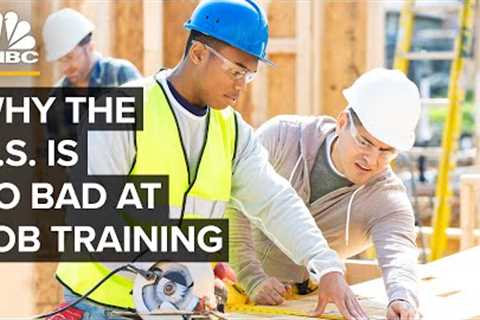 Why The U.S. Is So Bad At Job Training