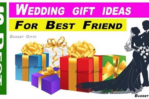 Wedding gift ideas for best friend, Wedding gift ideas, Best wedding gifts, Budget Gifts