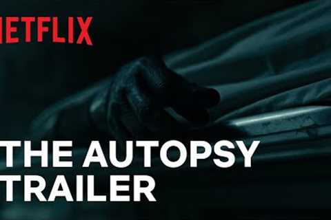 The Autopsy Official Trailer | GUILLERMO DEL TORO’S CABINET OF CURIOSITIES | Netflix