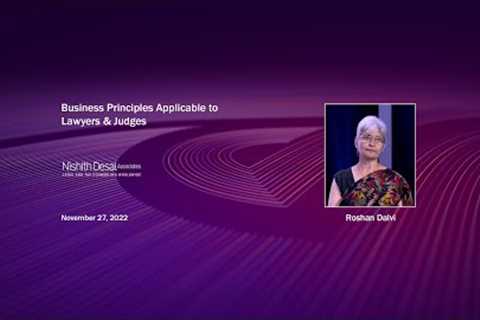 Business Principles Applicable to Lawyers &amp; Judges – Justice Roshan Dalvi (November 27, 2022)