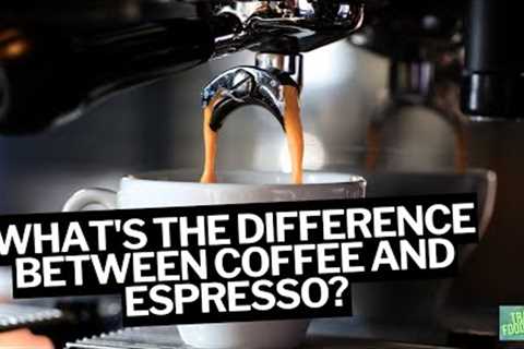 What's The Difference Between Coffee And Espresso?