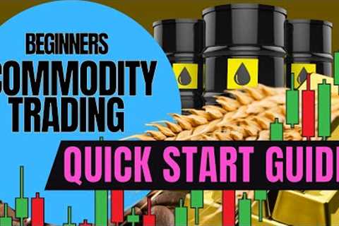 Learn COMMODITY TRADING &amp; get a new trading edge! [Beginners Quick Start Guide]