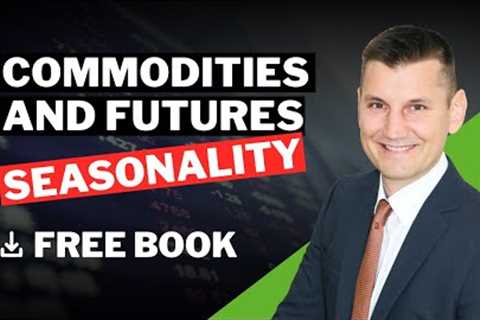 Commodities and Futures Seasonality