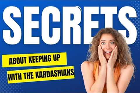 The Secrets to Keeping Up with the Kardashians