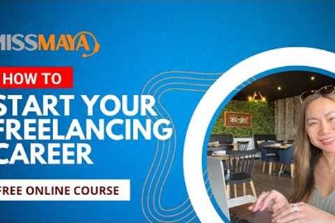How To Start Your Freelancing Career | FREE Online Training | December 18, 2022