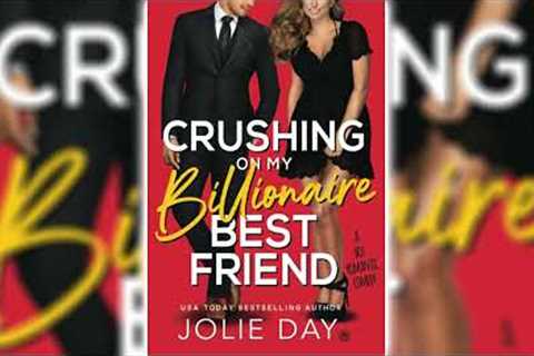 Crushing on My Billionaire Best Friend by Jolie Day 🎧📖 Billionaires Romance Audiobook