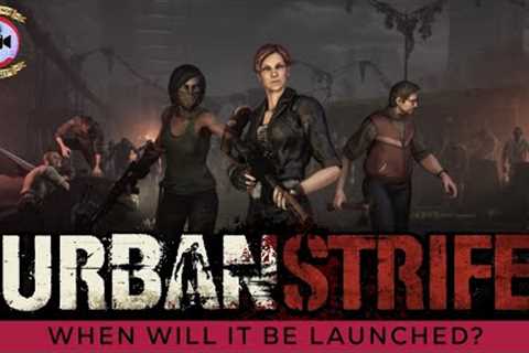 Urban Strife Game: When Will It Be Launched? - Premiere Next