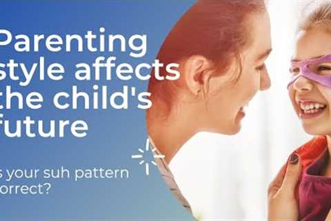 Mistakes parenting that damage the growth of children