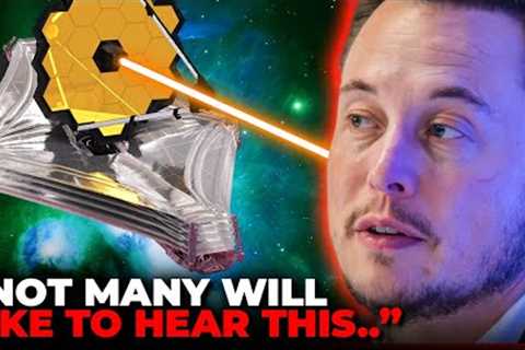 Elon Musk Finally Breaks Silence On James Webb Images..