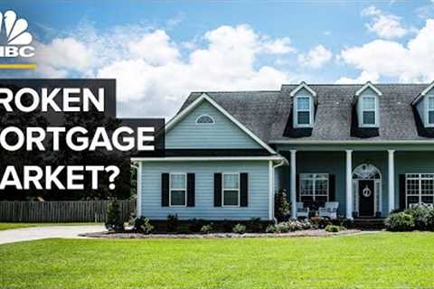 Why The U.S. Mortgage Market Is Broken