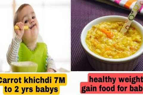 Baby Food |Carrot kichidi for 7 to 24 months babys|kichidi |carrot khichdi for babys &amp; toddler