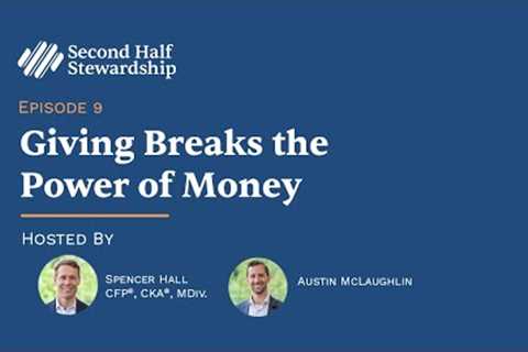 Ep. 009 - Giving Breaks the Power of Money