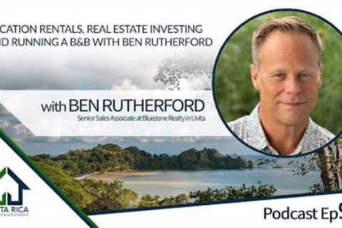 Vacation Rentals, Real Estate Investing and running a B&amp;B with Ben Rutherford