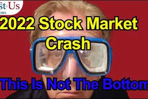 The Stock Market Crash Of 2022 - 2023 - How Low Will It Go?