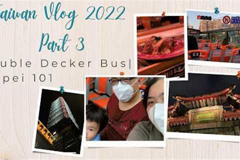 Visa Free Taiwan 2022 Ep 3! Double Decker Bus Tour with FREE Entrance to Taipei 101 Observatory?!!!
