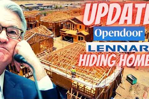 Do NOT Buy Right Now | Lennar &amp; Opendoor Hiding Inventory