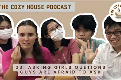 Asking girls questions guys are afraid to ask EP#3