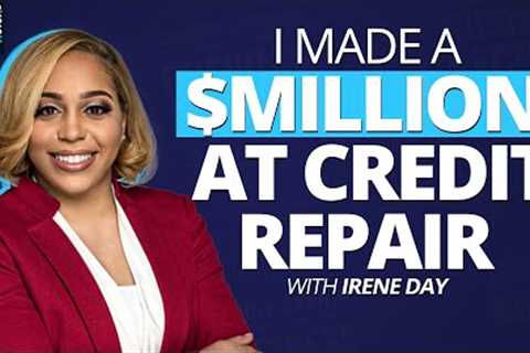 Dream Big | Millionaires Club: CREDIT QUEEN Irene Day Reveals How to MAKE $MILLION | 7 Figure Salary