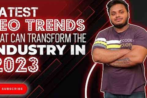 Latest SEO Trends that can transform the industry in 2023