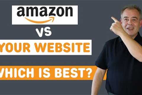 Selling On Amazon vs Your Own Ecommerce Website - Which is Best?