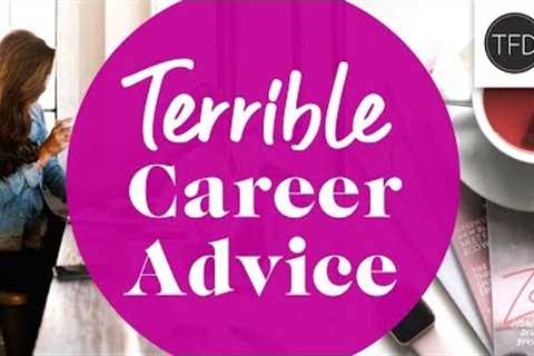 5 Terrible (But Common) Career Tips | The Financial Diet