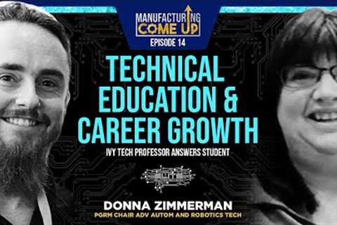 Technical Education &amp; Career Growth: IVY Tech Professor answers Student | Manufacturing Come Up ..