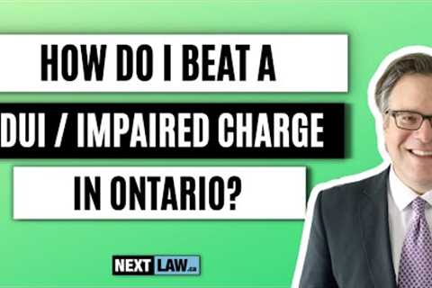 How To Beat a DUI or Impaired Charge in Ontario