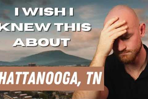 Things I Wish I Knew Before Buying a House in Chattanooga, Tennessee