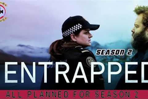 Entrapped Season 2: All Planned For Season 2 - Premiere Next