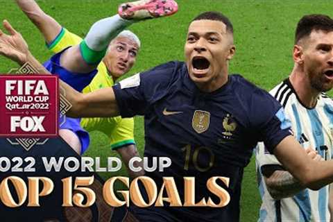 2022 FIFA World Cup: TOP 15 GOALS of the Tournament | FOX Soccer