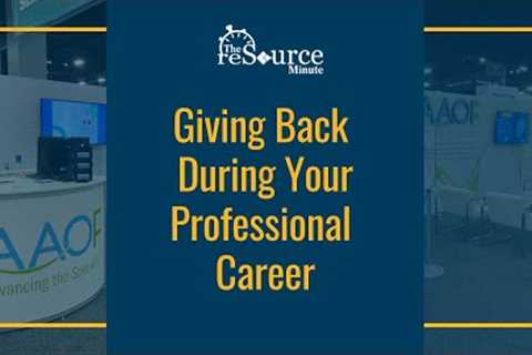 Giving Back During Your Professional Career (December 2022) - The reSource Minute
