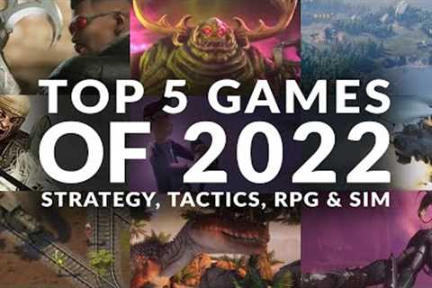 TOP 5 GAMES OF 2022 | STRATEGY, TACTICS, RPG &amp; SIM (PC)