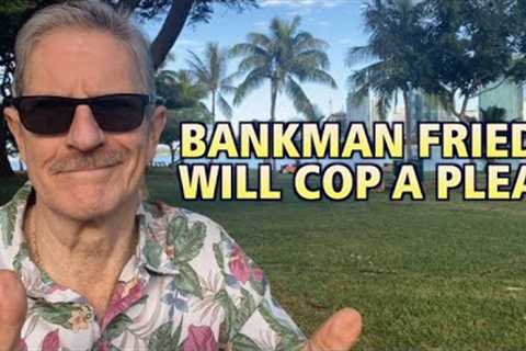 🔴 Bankman Fried Will Cop A Plea