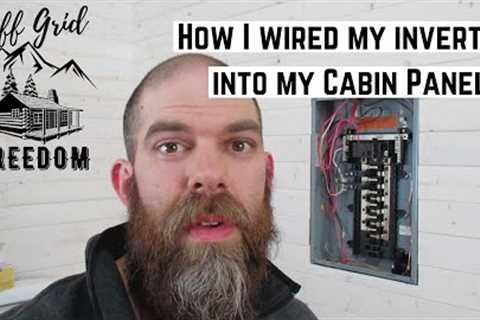 How I wired my Solar Inverter into my Cabin Panel and What's it Powering?