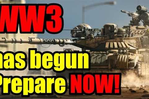 PROOF – WW3 is STARTING – Get PREPARED NOW!