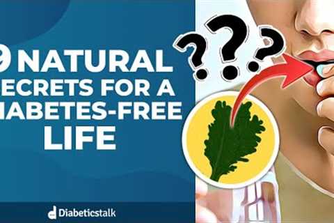 9 Natural Secrets for a Diabetes-Free Life