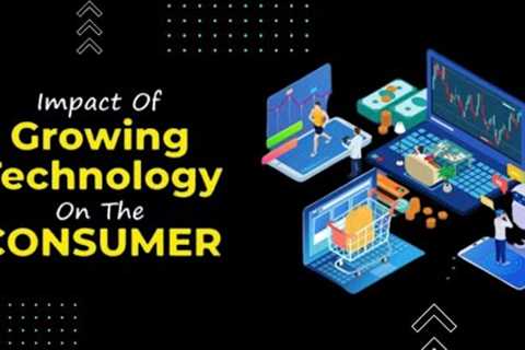 Impact of Growing Technology On The Consumer | #09 | What are the Benefit of Technology On Business