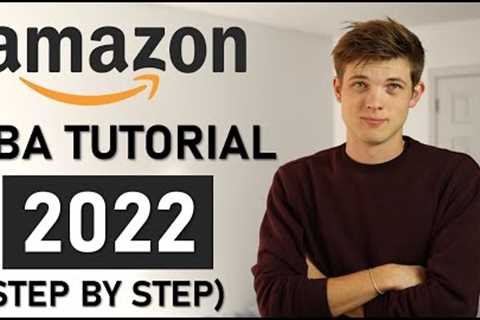 Amazon FBA For Beginners 2022 (Step by Step Tutorial)