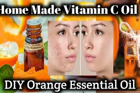DIY ORANGE ESSENTIAL OIL || Vitamin C Oil Remove Dark Spot,Wrinkles Fine lines &amp; Blemishes..