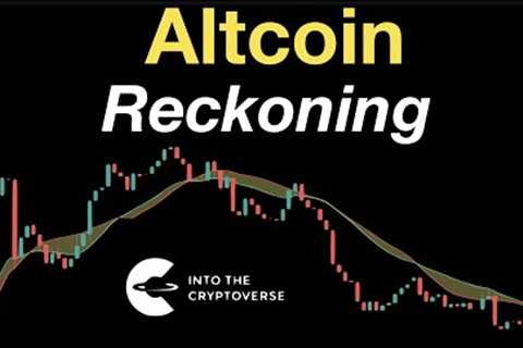 The Altcoin Reckoning