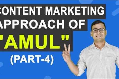 Content Marketing Course | Content Marketing Approach of AMUL | (Part -4)