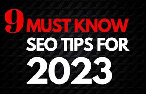 Must Know SEO Tips for 2023