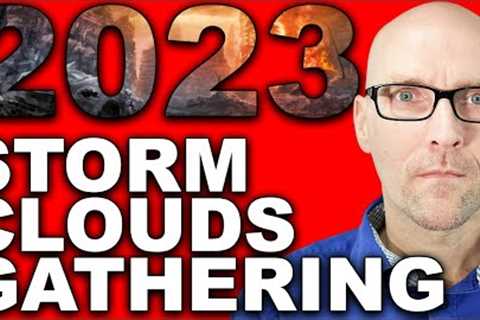 STORM CLOUDS ARE GATHERING. EXPERTS WARN THAT 2023 WILL BE WORSE THAN 2022.