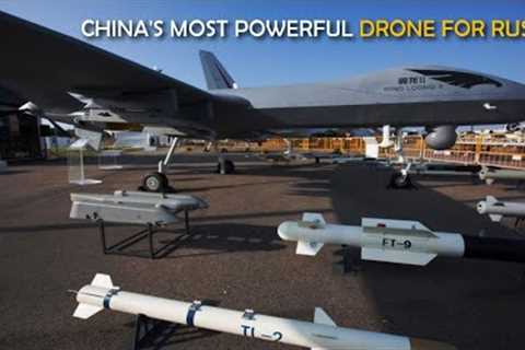 Russia to buy The Weapons from China, because only Chinese drones can threaten the US military