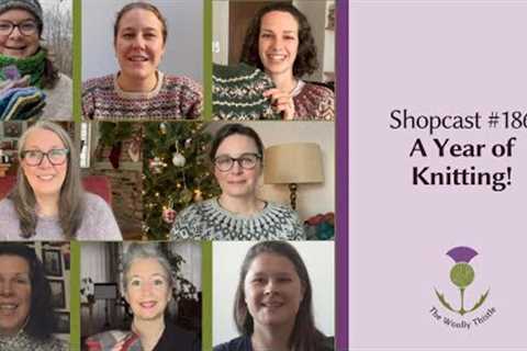 Shopcast #186 A Year of Knitting!