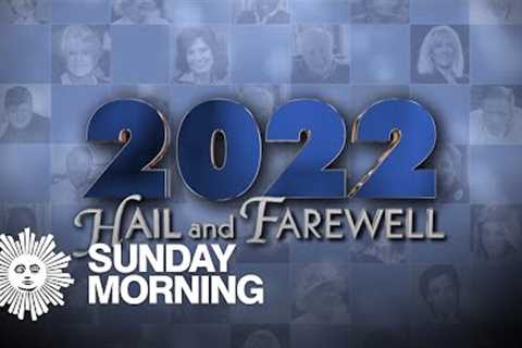 Hail and farewell: Those we lost in 2022